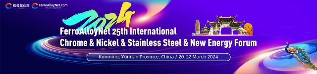 FerroAlloyNet 25th International Chrome & Nickel & Stainless Steel & New Energy Forum FerroAlloyNet 25th International Chrome & Nickel & Stainless Steel & New Energy Forum